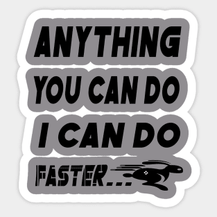 anything you do i can do faster Sticker